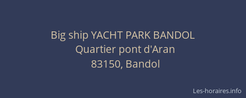 Big ship YACHT PARK BANDOL