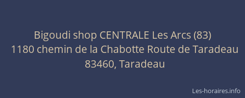 Bigoudi shop CENTRALE Les Arcs (83)