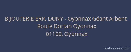 BIJOUTERIE ERIC DUNY - Oyonnax Géant Arbent