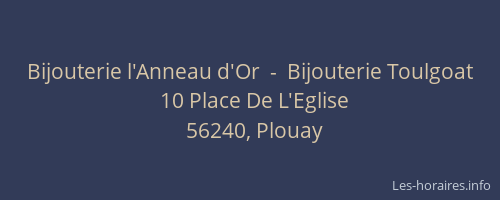Bijouterie l'Anneau d'Or  -  Bijouterie Toulgoat