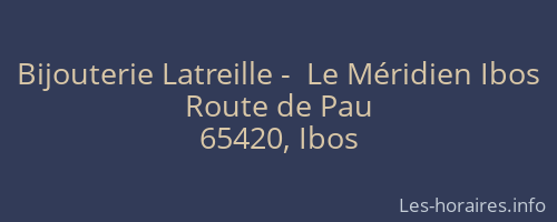Bijouterie Latreille -  Le Méridien Ibos