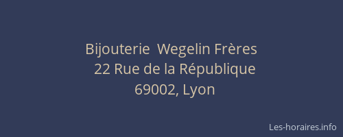 Bijouterie  Wegelin Frères