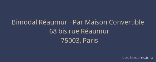 Bimodal Réaumur - Par Maison Convertible