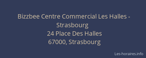 Bizzbee Centre Commercial Les Halles - Strasbourg