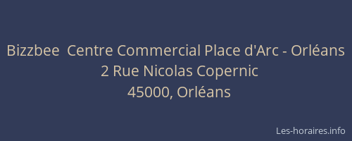 Bizzbee  Centre Commercial Place d'Arc - Orléans