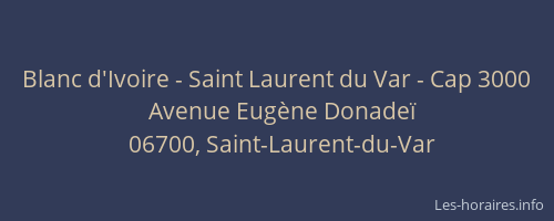 Blanc d'Ivoire - Saint Laurent du Var - Cap 3000