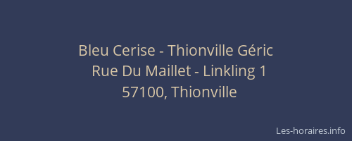 Bleu Cerise - Thionville Géric