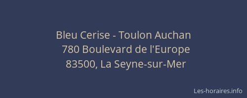 Bleu Cerise - Toulon Auchan