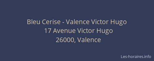 Bleu Cerise - Valence Victor Hugo