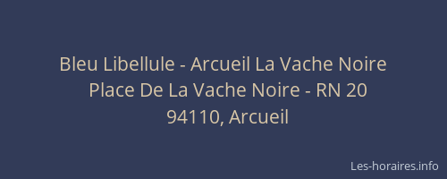 Bleu Libellule - Arcueil La Vache Noire