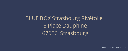 BLUE BOX Strasbourg Rivétoile