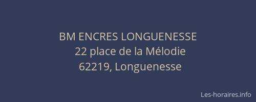 BM ENCRES LONGUENESSE