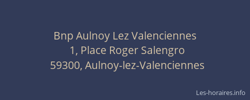 Bnp Aulnoy Lez Valenciennes