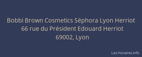 Bobbi Brown Cosmetics Séphora Lyon Herriot