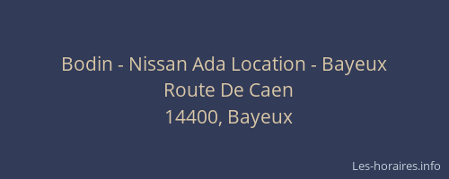 Bodin - Nissan Ada Location - Bayeux