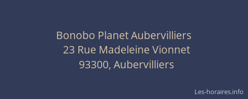 Bonobo Planet Aubervilliers