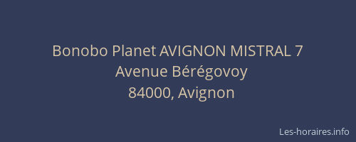 Bonobo Planet AVIGNON MISTRAL 7