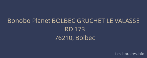 Bonobo Planet BOLBEC GRUCHET LE VALASSE