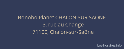 Bonobo Planet CHALON SUR SAONE