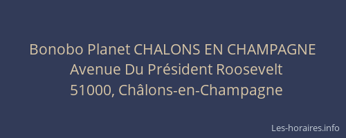 Bonobo Planet CHALONS EN CHAMPAGNE
