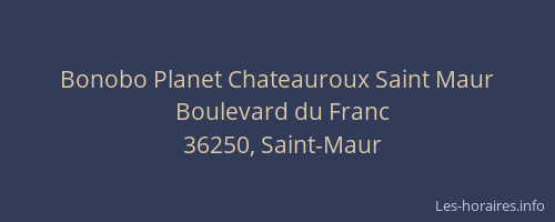 Bonobo Planet Chateauroux Saint Maur