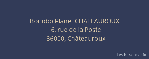 Bonobo Planet CHATEAUROUX
