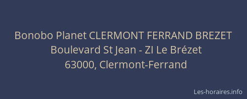 Bonobo Planet CLERMONT FERRAND BREZET