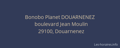 Bonobo Planet DOUARNENEZ