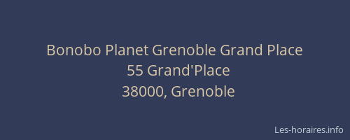 Bonobo Planet Grenoble Grand Place