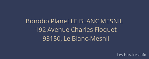 Bonobo Planet LE BLANC MESNIL