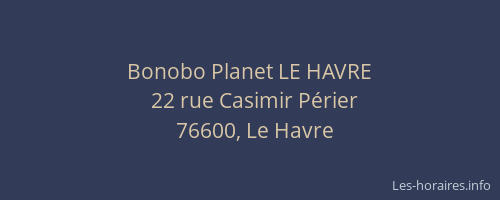 Bonobo Planet LE HAVRE