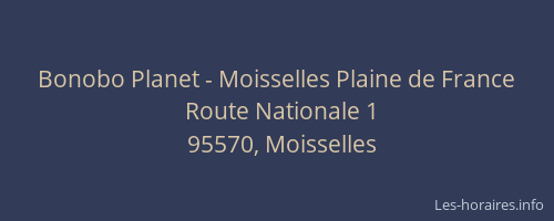 Bonobo Planet - Moisselles Plaine de France
