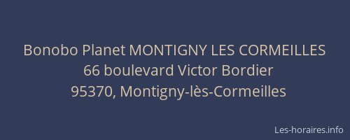 Bonobo Planet MONTIGNY LES CORMEILLES