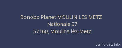 Bonobo Planet MOULIN LES METZ