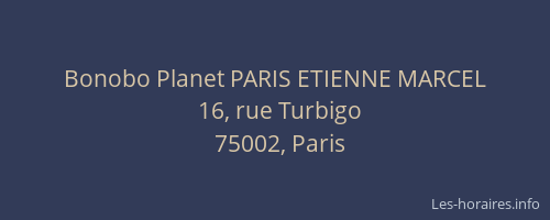 Bonobo Planet PARIS ETIENNE MARCEL