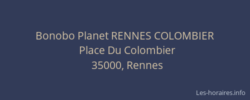 Bonobo Planet RENNES COLOMBIER