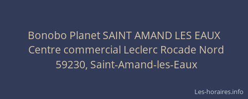 Bonobo Planet SAINT AMAND LES EAUX