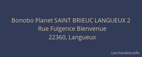 Bonobo Planet SAINT BRIEUC LANGUEUX 2