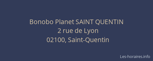 Bonobo Planet SAINT QUENTIN