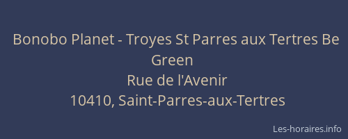 Bonobo Planet - Troyes St Parres aux Tertres Be Green