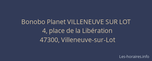 Bonobo Planet VILLENEUVE SUR LOT