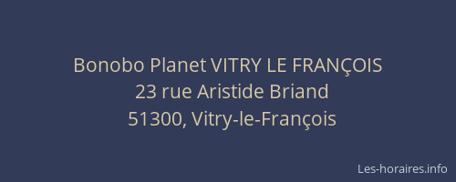Bonobo Planet VITRY LE FRANÇOIS