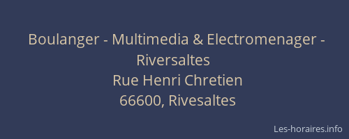 Boulanger - Multimedia & Electromenager - Riversaltes