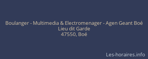 Boulanger - Multimedia & Electromenager - Agen Geant Boé