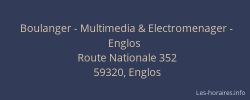 Boulanger - Multimedia & Electromenager - Englos