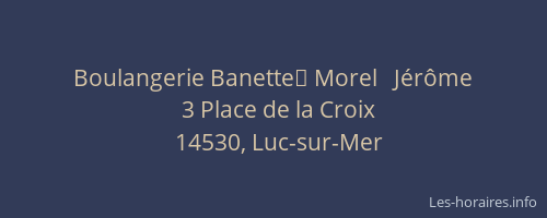 Boulangerie Banette	 Morel   J&eacute;r&ocirc;me