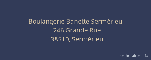 Boulangerie Banette Serm&eacute;rieu