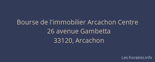 Bourse de l'immobilier Arcachon Centre