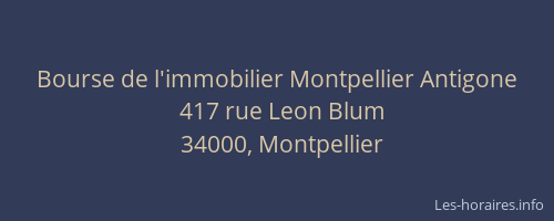 Bourse de l'immobilier Montpellier Antigone
