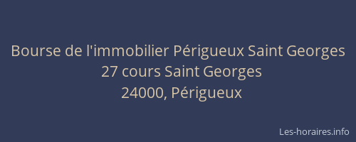 Bourse de l'immobilier Périgueux Saint Georges